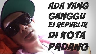 Download lagu Saksikan !! Ada Yang Ganggu Ei Repvblik Sampai Ke Kota Padang !!! mp3
