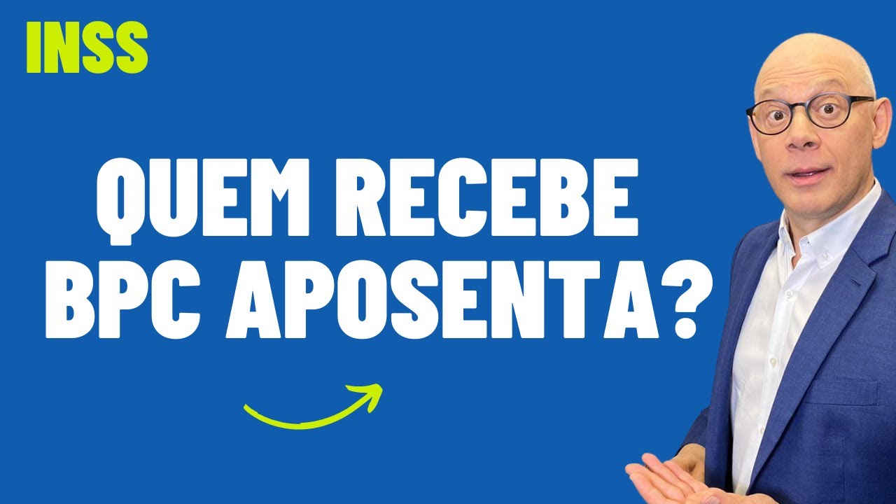 QUEM RECEBE BPC APOSENTA?