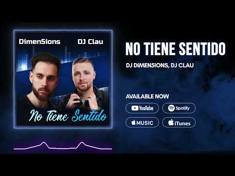 DJ Dimen5ions, DJ Clau - No Tiene Sentido