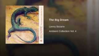 Lenny Ibizarre - Ambient Collection Vol. 4 - The Big Dream