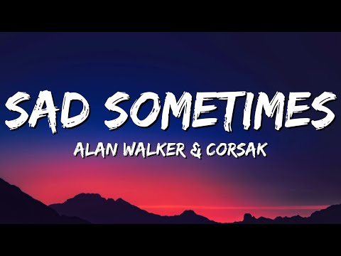 Alan Walker & CORSAK - Sad Sometimes (Lyrics) ft. Huang Xiaoyun