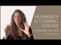 Humanity Is Coming Online - A Pleiadian Message