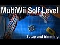 (7/7) How to setup and trim auto-level on a Multiwii ...