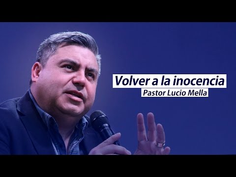 PASTOR LUCIO  MELLA 2015 - VOLVER A LA INOCENCIA