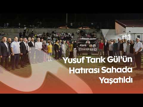 Yusuf Tarık Gül’ün Hatırası Sahada Yaşatıldı! Duygu Dolu Anma Turnuvası