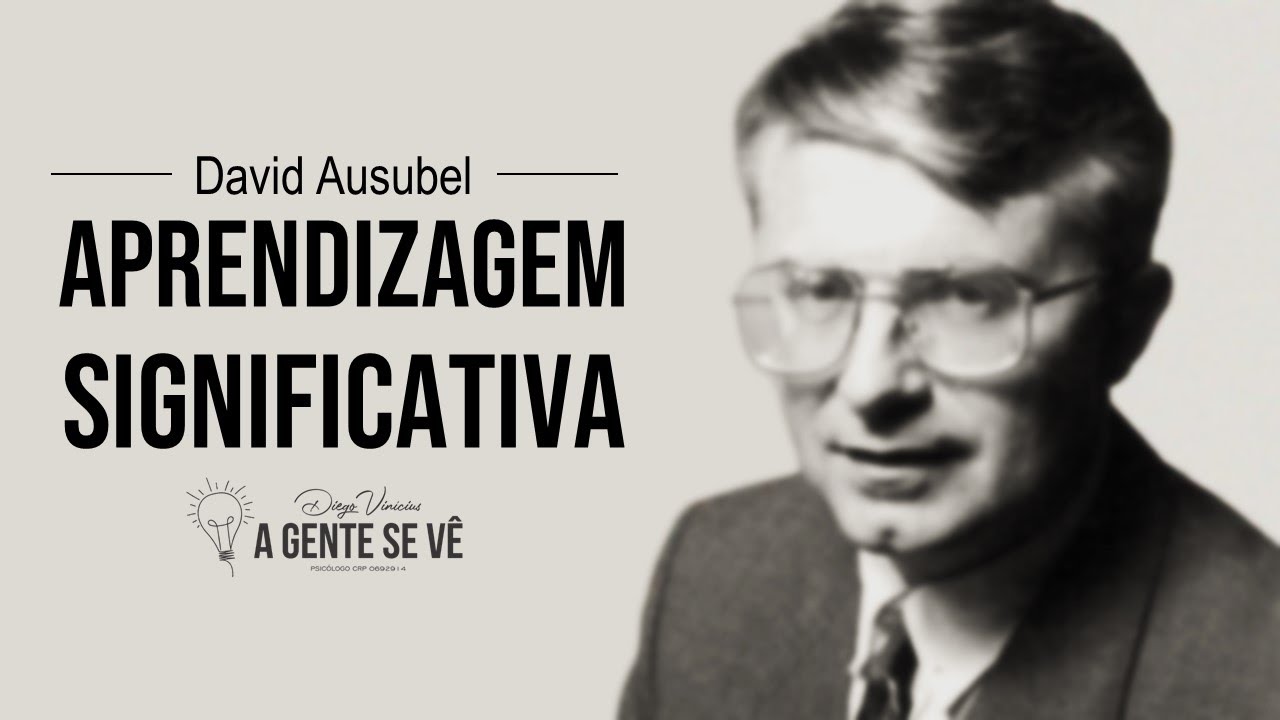 Aprendizagem significativa | David Ausubel | Psicologia da aprendizagem | Prof. Dr. Diego Vinícius