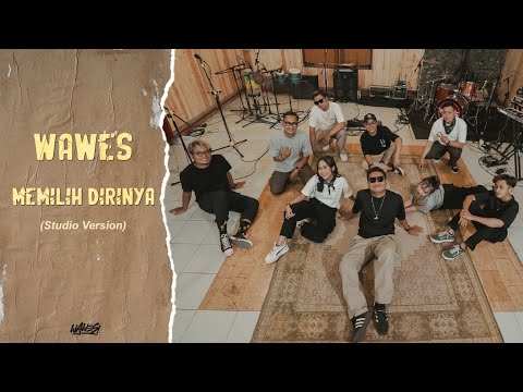 WAWES - MEMILIH DIRINYA (Official Studio Session Video)