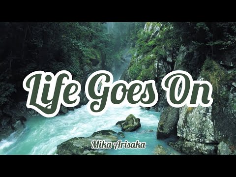 Mika Arisaka - Life Goes On (Romaji/English)