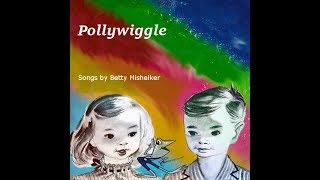 Pollywiggle - children's songs by Betty Misheiker