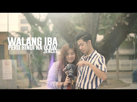 WALANG IBA PERO DI NA IKAW BY JENCEE (OFFICIAL MUSIC VIDEO)
