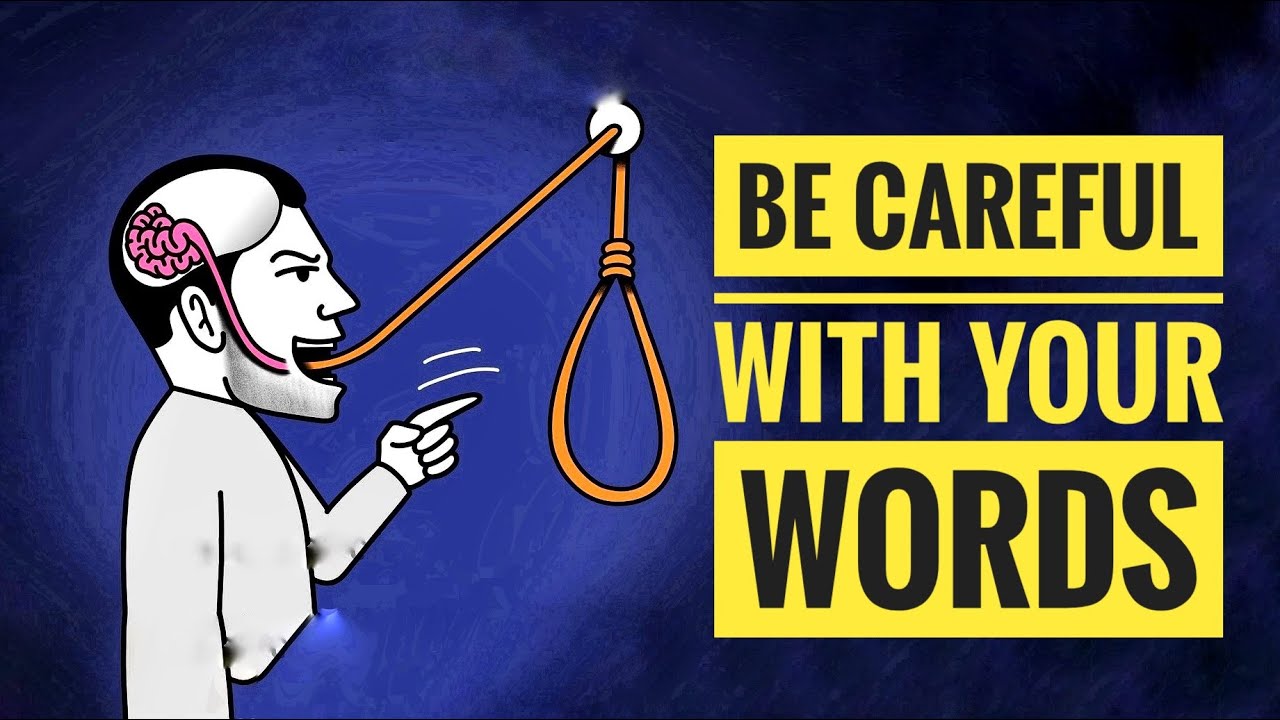 Be careful with your words |