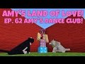 Amy's Land Of Love! Ep.62 Amy's Dance Club ...