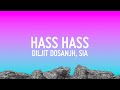 Diljit Dosanjh Sia Hass Hass Lyrics