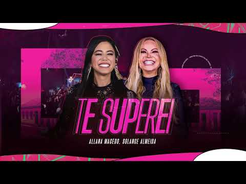 TE SUPEREI - Allana Macedo & Solange Almeida