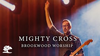 Mighty Cross | Live at Brookwood Church