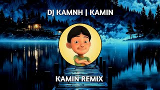 Download lagu DJ KAMNH | KAMIN REMIX mp3