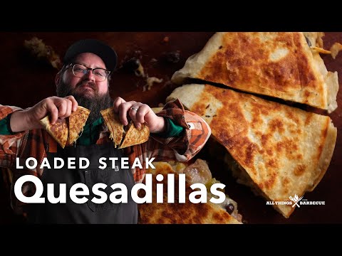 Loaded Steak Quesadilla | Chef Tom X All Things Barbecue