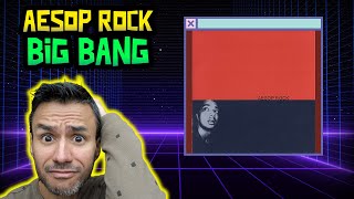 Aesop Rock - Big Bang (REACTION/ANALYSIS) PURE LYRICISM!!