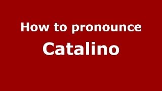 How to pronounce Catalino