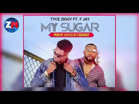 TYCE ZIGGY Ft F JAY - MY SUGAR (Official Audio) |ZedMusic| ZAMBIAN MUSIC 2018
