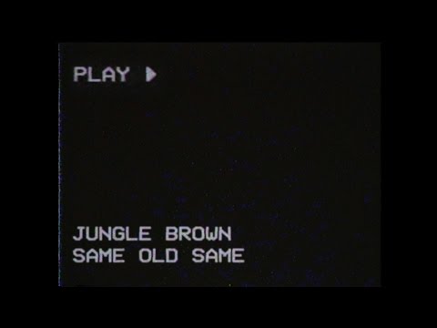 Jungle Brown - Same Old Same - Music Video