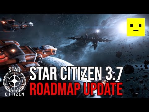 Star Citizen Alpha 3.7 Roadmap Update