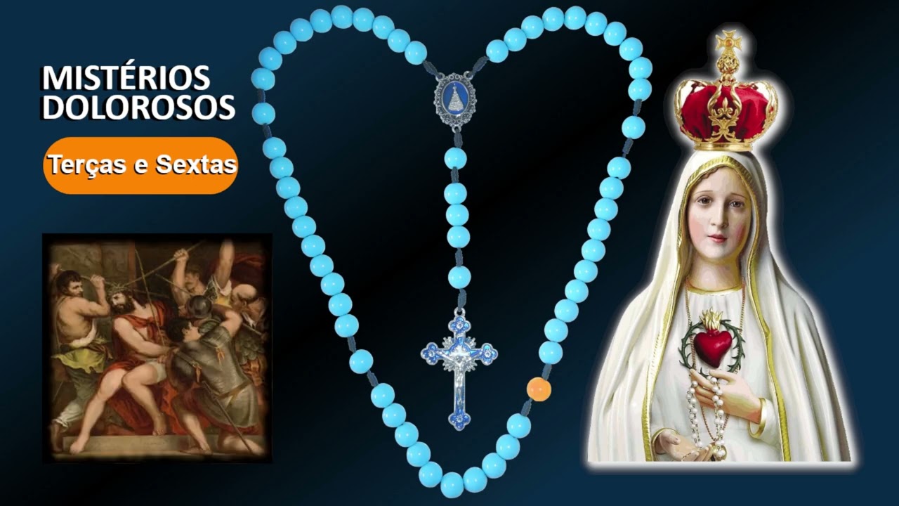 Terço Mariano - Terça-feira e Sexta-feira - Mistérios Dolorosos