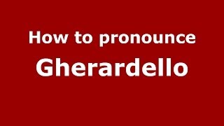 How to pronounce Gherardello