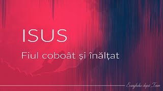 13.10.2019 – Isus Fiul coborât și înălțat – Ioan 3.1-36