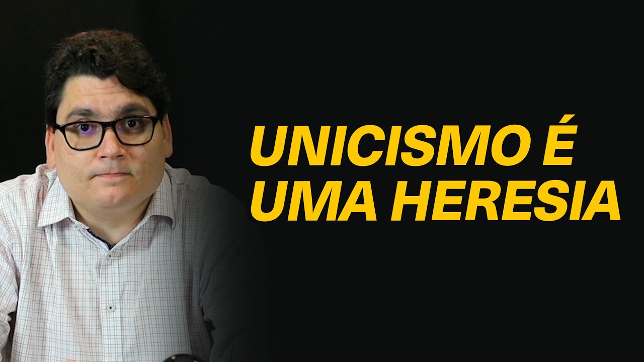 A doutrina do unicismo é uma heresia? - Ronaldo Vasconcelos #399
