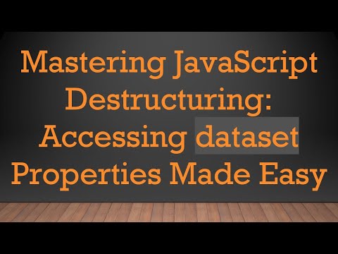 Mastering JavaScript Destructuring: Accessing dataset Properties Made Easy