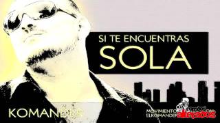 El Komander - Si Te Encuentras Sola - HD