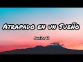 Junior H Atrapado En Un Sueño Letras Lyrics