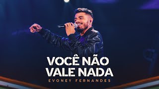 Download Você Não Vale Nada – Evoney Fernandes