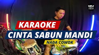 Download lagu CINTA SABUN MANDI KARAOKE NADA COWOK PRIA mp3