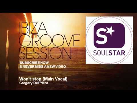 Gregory Del Piero - Won't stop - Main Vocal - IbizaGrooveSession