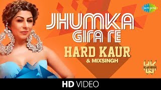 Jhumka Gira Re | Hard Kaur | MixSingh | HD Video