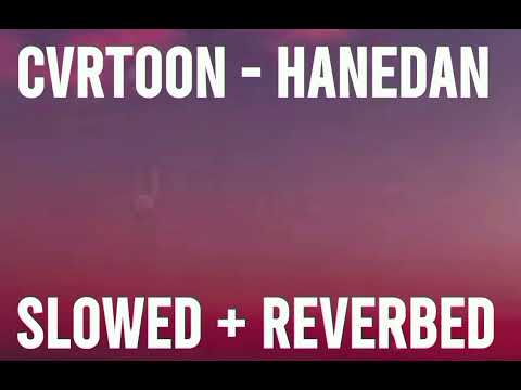 CVRTOON - Hanedan (Slowed + Reverbed)