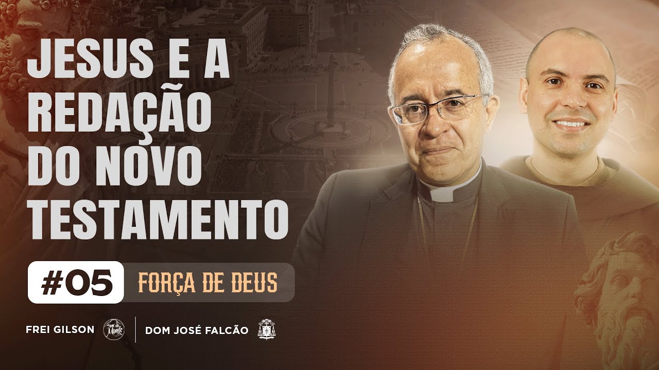 Jesus e a Redação do Novo Testamento | A Força de Deus | #05