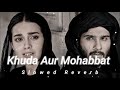Khuda or mohabbat-OST { Slowed + Reverb } LXFI Edxxz