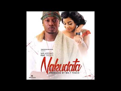 Nakudata ft Shilole - Mr. Kesho