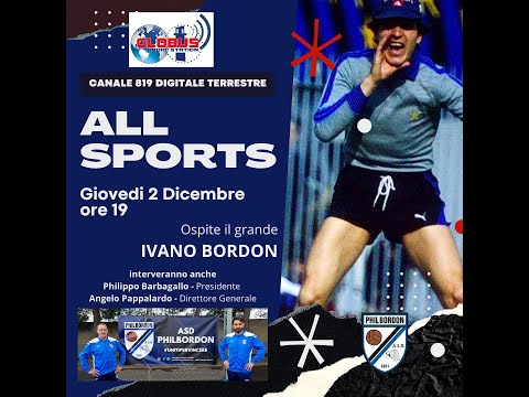 Intervista Ivano Bordon - asd PHILBORDON - ALL SPORTS Globus Television