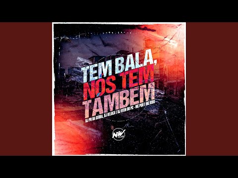 Tem Bala, Nós Tem Tambem