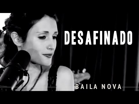Baila Nova - Desafinado - Jobim & Mendonça