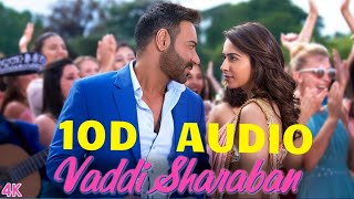 Vaddi Sharaban | 10D Audio Song | De De Pyaar De New Song