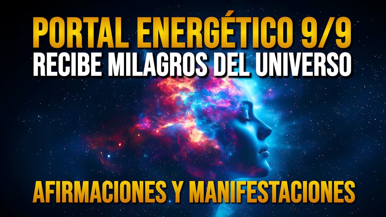 🌟 PORTAL ENERGÉTICO 9/9 Manifiesta Tus Deseos y Recibe Milagros del Universo Hoy - Afirmaciones🌟