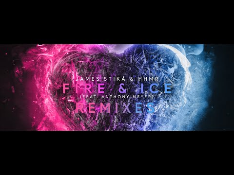 James Stikå & HHMR - Fire & Ice (feat. Anthony Meyer) [ARHEX Remix]