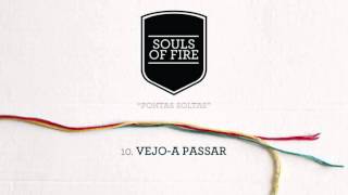 Souls of Fire - Vejo-a Passar