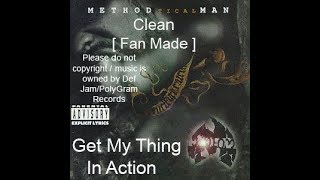 Method Man - I Get My Thang in Action ( Clean ) { Fanmade }