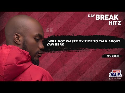 I WILL NOT WASTE MY TIME ON YAW BERK - MR. DREW | DAYBREAK HITZ